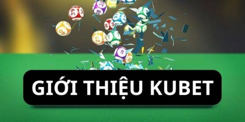 Kubet - Sân chơi đáng tin cậy được yêu thích năm 2024-1